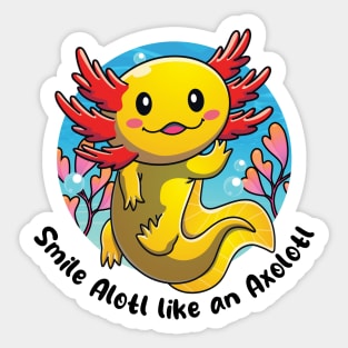 Smile alotl like an axolotl Sticker